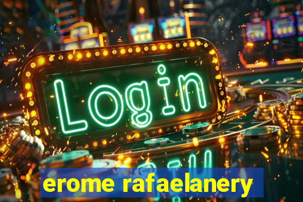 erome rafaelanery